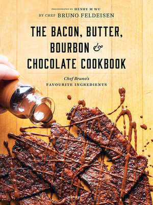 cover image of Bacon, Butter, Bourbon & Chocolate Cookbook